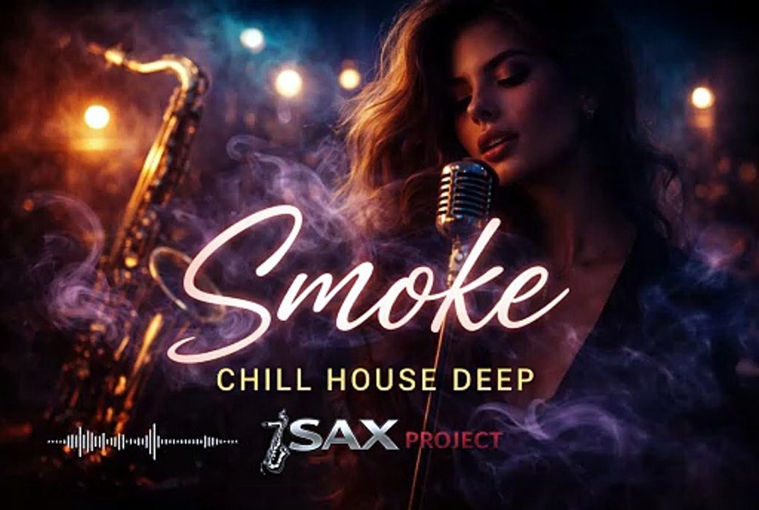 Smoke Chill House Deep - Late Night Sax & Vocal Vibes - Chill House & Deep House Mix Chill / Night
