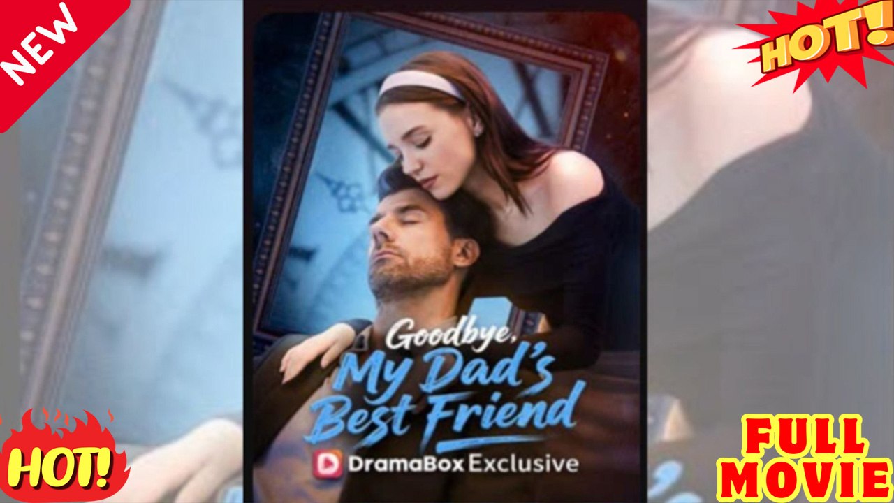🔥 🔥 🔥 🔥Goodbye, My Dad 'S Best Friend🧡🍏 🔥 (2026) - FULL ENGSUB | Reelshort Hot HD