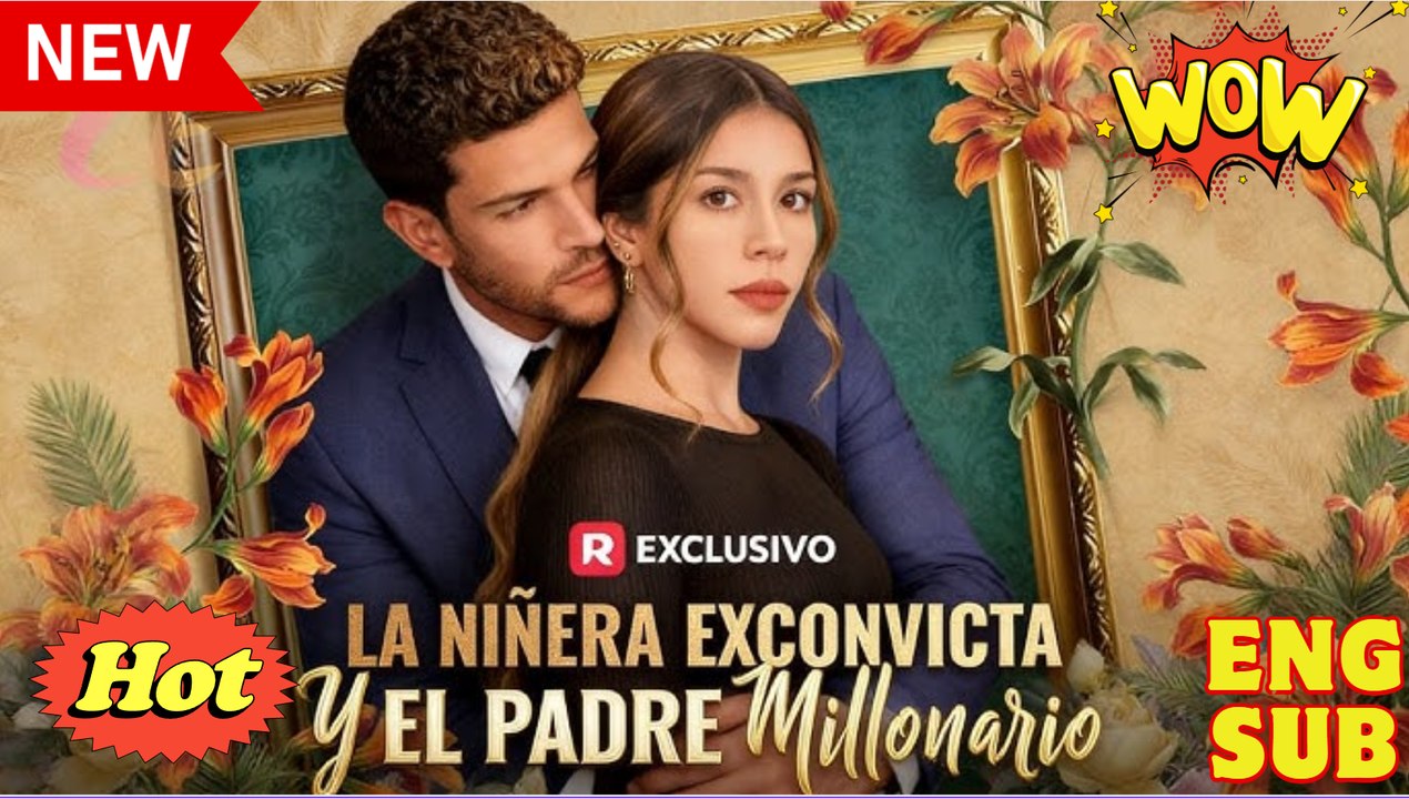 ⭐🍉💚La niñera exconvicta y el padre millonario (Español) - Full