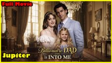 Billionaire Dad is into Me Full Movie