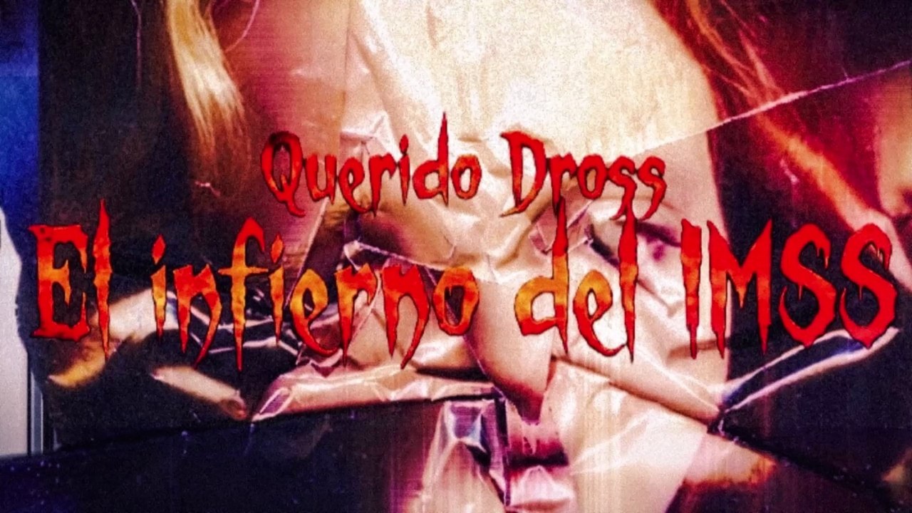 Querido Dross el infierno del IMSS (Instituto Mexicano de Seguro Social