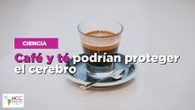Café y té podrían proteger el cerebro