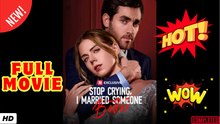 ♥️🍏💥 Stop Crying, I Married Someone Better - Full Movie
