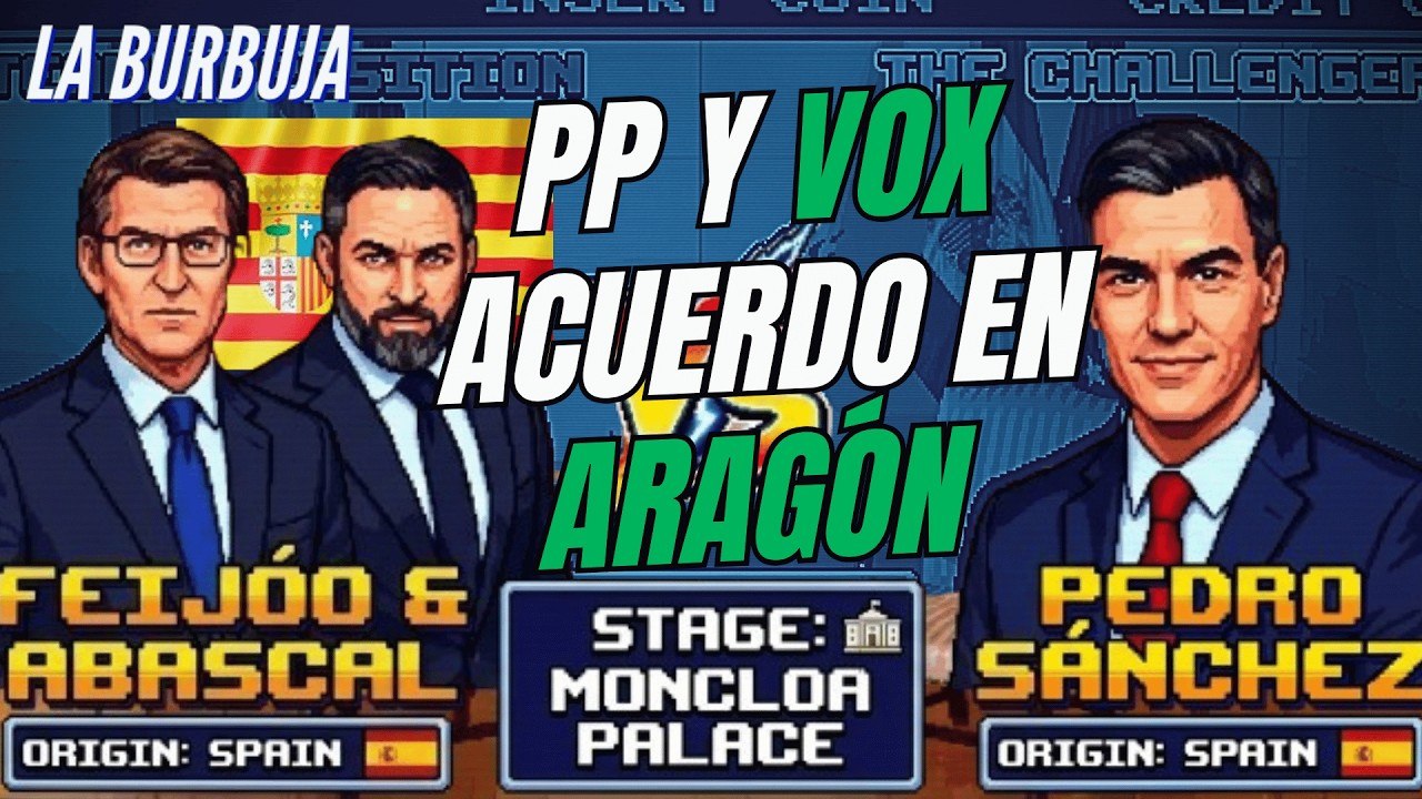 La Burbuja #578 / PP y VOX alcanzan un acuerdo en Aragón