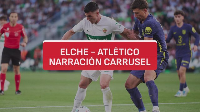 Resumen y goles Carrusel | Elche 3 - Atlético de Madrid 2