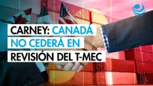 Canadá no permitirá que EU dicte las condiciones de la revisión del T-MEC: Carney