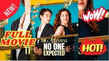 🧡🍏 🔥 The Heiress No One Expected - Hot Drama 2026