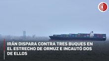 Irán incauta dos buques en el estrecho de Ormuz tras abrir fuego