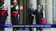 Tegas! Presiden Prancis Macron Desak Israel Akhiri Ambisi Teritorial di Lebanon dan Tarik Pasukan