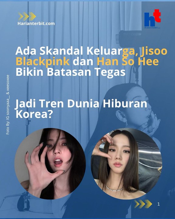 Ada Skandal Keluarga, Jisoo Blackpink dan Han So Hee Bikin Batasan Tegas Jadi Tren Dunia Hiburan Korea?