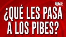 ¿Que les pasa a los pibes?
