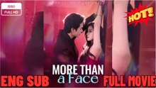 More Than A Face ⭐🍉💚 FULL MOVIES ENGLISH SUB (2026) - FULL | Reelshort