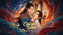 [EngSub] CHARMING THE TYRANT BEFORE HE RISES.