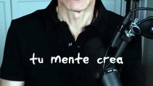 Tu mente crea tu mundo.