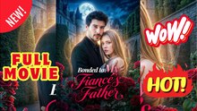 🧡🍏 🔥 Bonded To My Fiance's Father - Drama Hot HD 2026