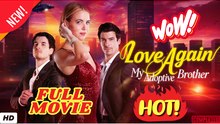 🧡🍏 🔥 Love Again, My Adoptive Brother- FLove Again, My Adoptive Brother English Sub - Full Movie [ New Releases 2026]