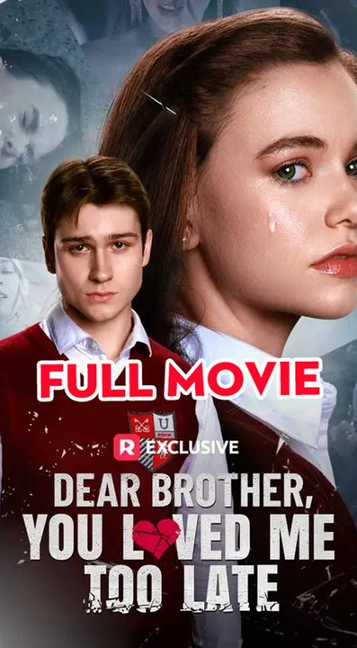 Dear Brother, You Loved Me Too Late