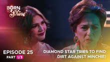 Born To Shine: Diamond star tries to find dirt against Minchie! (Episode 25 - Part 1/3)