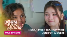 Born To Shine: Megan must team up with Jeni for a duet! (Full Episode 25) April 23, 2026