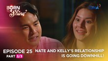 Born To Shine: Nate and Kelly’s relationship is going downhill! (Episode 25 - Part 3/3)