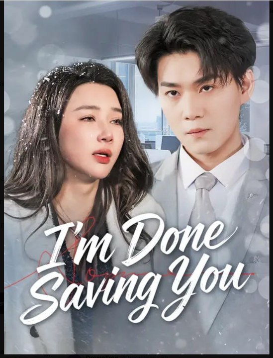 I'm Done Saving You Drama S