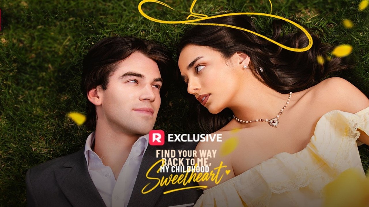 Find Your Way Back To Me, My Childhood Sweetheart - 2026 Drama