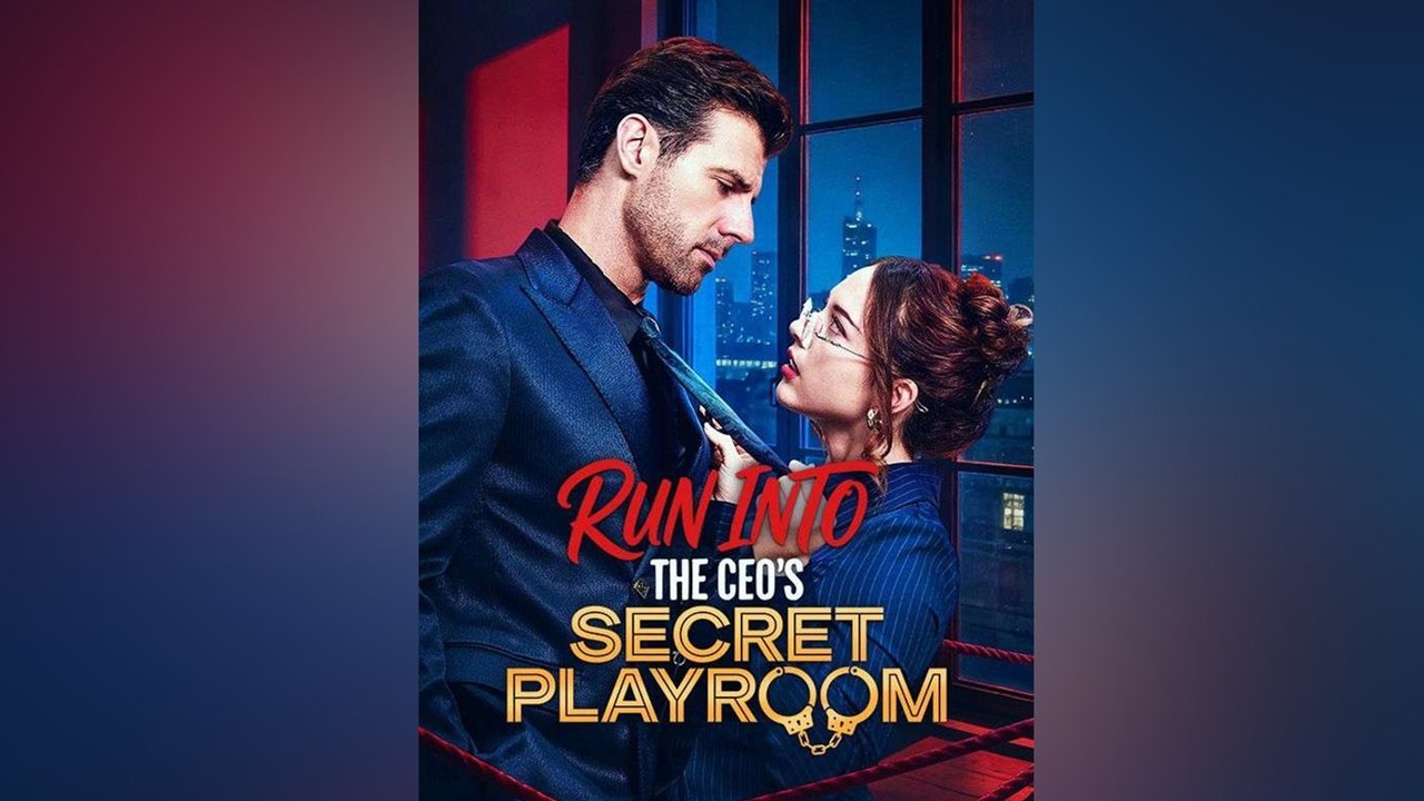 Run Into The Ceo's Playroom Drama