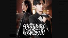 This Playboy Is Killing It Drama Movies English Sub