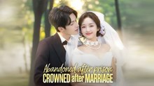 ABANDONED AFTER PRISON CROWNED AFTER MARRIAGE - Full Episodes English Sub
