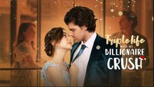 Triple Life With My Billionaire Crush