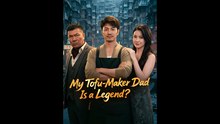 My Tofu-Maker Dad Is A Legend - Drama