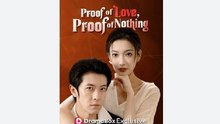 Proof of Love, Proof of Nothing - Full Movies English Sub