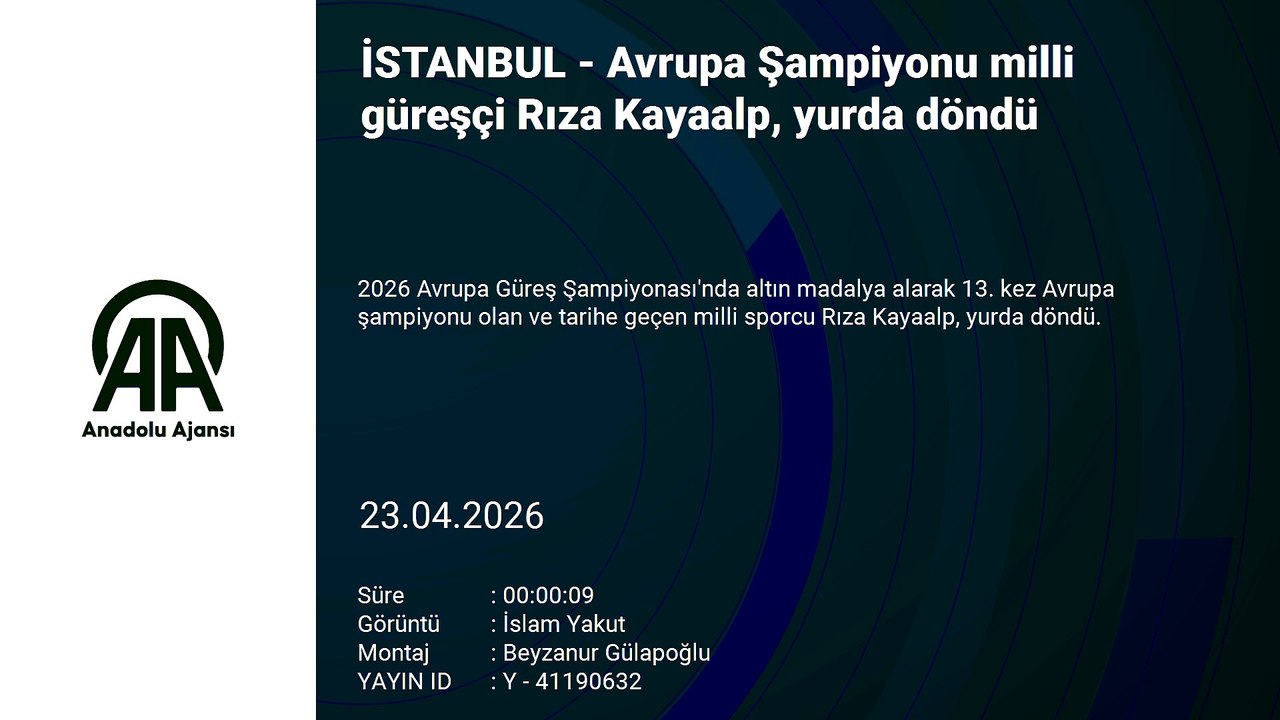 Avrupa Şampiyonu milli güreşçi Rıza Kayaalp, yurda döndü | Ajansspor | AA