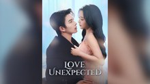 Love, Unexpected Full Chinese Drama