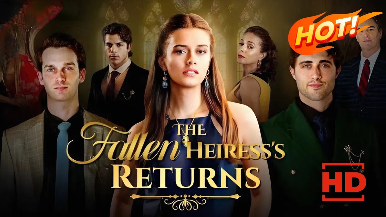 The Fallen Heiress's Return | Full Movie HD - Drama ShortFilms Hot Romance Sweet Romance Modern Exciting Intimate Quirky Romantic