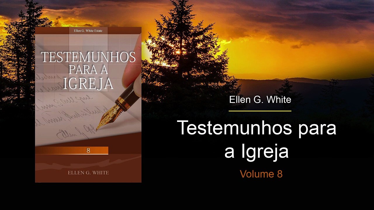 T8-09 - Nosso Dever para com o Mundo (Testemunhos para a Igreja, 8)