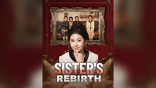 Sister's Rebirth (DUBBED) Full Chinese Drama