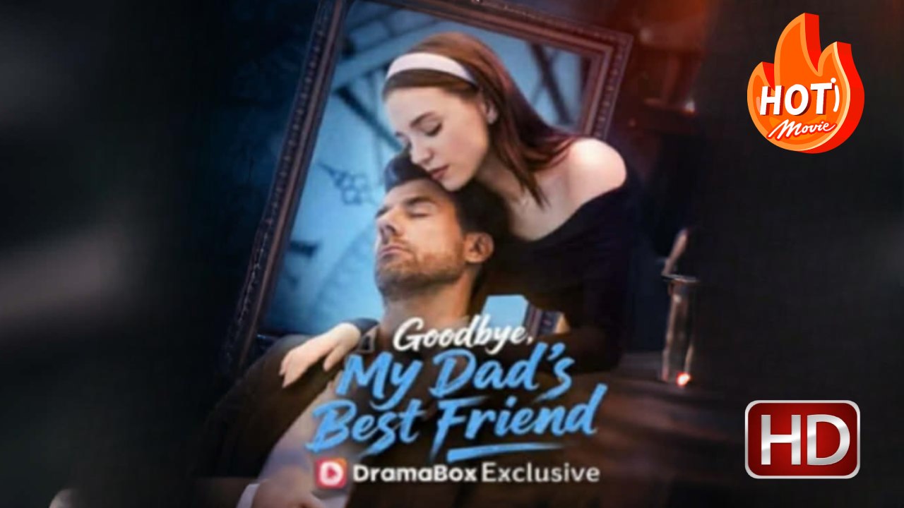 Goodbye My Dad 'S Best Friend Hd - Drama Romance Sweet Romance Modern Forbidden Love Taboo Usa Villa Contemporary All Ages Childhood Sweetheart Hot Daddy/Dilf Age Gap Breakup Shortfilms - Full HD Movie