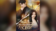 Wait, My Husband is a CEO! Full Chinese Drama- Full EP (2026)