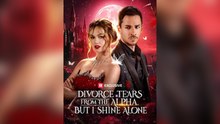 Engsub Divorce Tears From The Alpha, But I Shine Alone