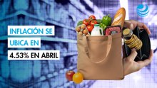 Inflación en México: aumento de precios se desaceleró a 4.53% en la primera quincena de abril