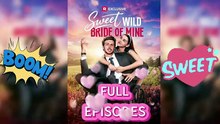 💖🔥Sweet Wild Bride of Mine -Full Movie [English Sub]