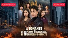 [Español] El donante de esperma equivocado, el matrimonio correcto (Versión completo)