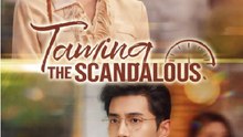Taming the Scandalous- Drama Movie EngSub