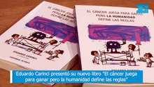 Eduardo Carinci presentó su nuevo libro El cáncer juega para ganar pero la humanidad define las reglas