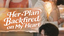 Her Plan Backfired on My Heart- Drama Movie English Sub