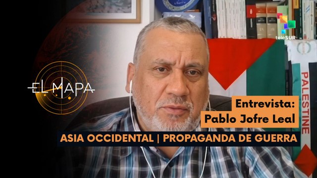 El Mapa | Pablo Jofre Leal | Asia Occidental | Propaganda de Guerra 23-04-2026