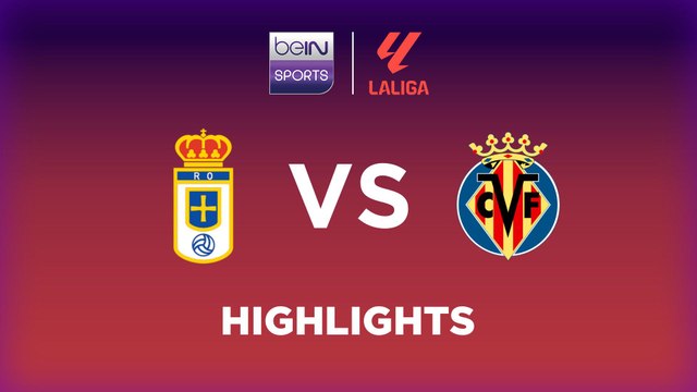 Real Oviedo vs. Villarreal - Game Highlights