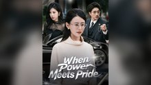 When Power Meets Pride Full Chinese Drama- Full EP  2026
