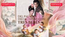 [Español] Del Palacio Frío al Trono con Tres Bebés (Versión completo)- Full Full EP
